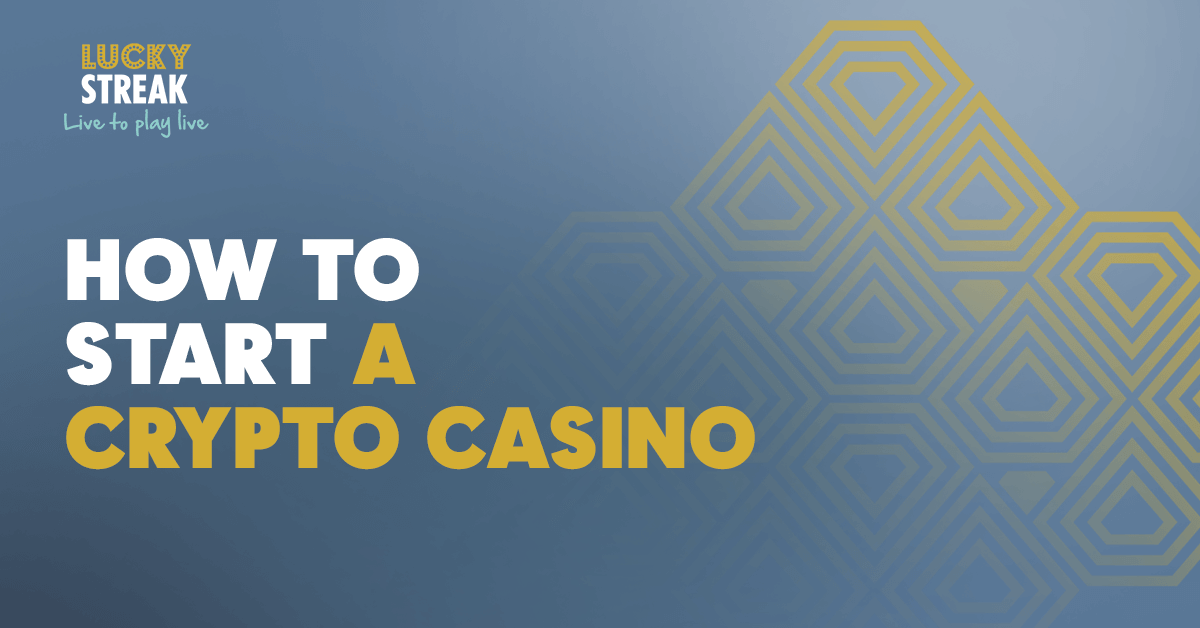 How To Start A Crypto Casino | LuckyStreak