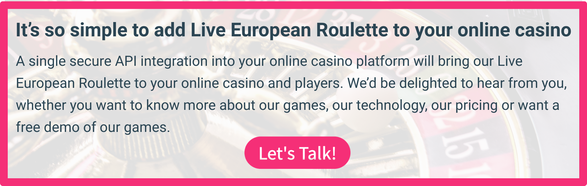 Talk to LuckyStreak's experienced team to add European Roulette to your casino
